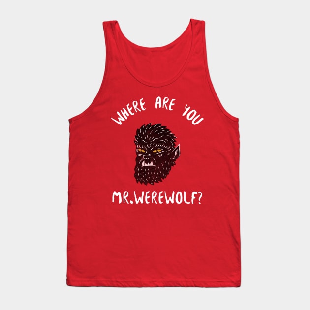 Where Are You Mr Werewolf Tank Top by Golden Eagle Design Studio